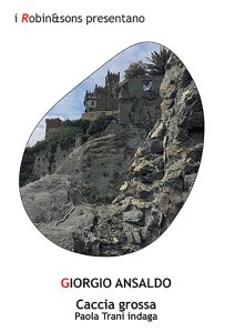 Caccia grossa. Paola Trani indaga Giorgio Ansaldo