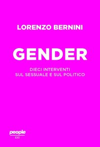 Il gender. Dieci interventi sul sessuale e il politico Lorenzo Bernini