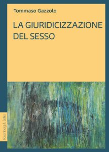 La giuridicizzazione del sesso Tommaso Gazzolo