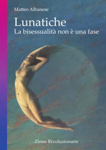 Lunatiche. La bisessualità non è una fase Matteo Tea Albanese