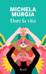 Dare la vita Michela Murgia