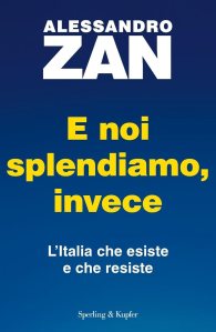 E noi splendiamo, invece Alessandro Zan