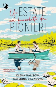 Un'estate col fazzoletto da pionieri Elena Malisova e Katerina Silvanova