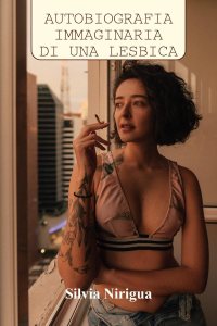 Autobiografia immaginaria di una lesbica Silvia Nirigua