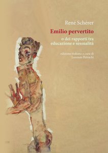 Emilio pervertito o dei rapporti tra educazione e sessualità Réné Schérer