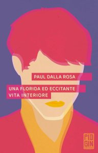 Una florida ed eccitante vita interiore Paul Dalla Rosa