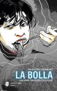 La bolla – Salvami da questo cliché Valentina Gambino