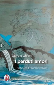 I perduti amori Giorgio Ghiotti