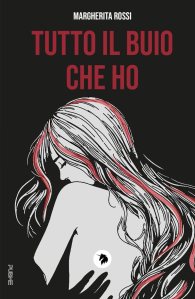 Tutto il buio che ho Margherita Rossi