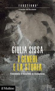 I generi e la storia. Femminile e maschile in rivoluzione Giulia Sissa