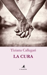 La cura Tiziana Callegari