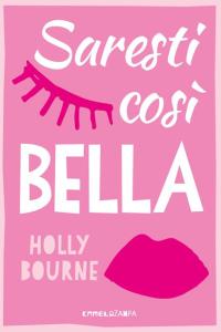 Saresti cosi bella Holly Bourne