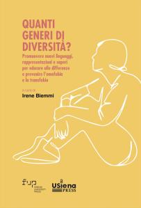 Quanti generi di diversità?
Promuovere nuovi linguaggi, rappresentazioni e saperi per educare alle differenze e prevenire l’omofobia e la transfobia