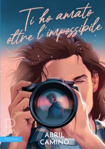 Ti ho amato oltre l'impossibile Abril Camino