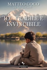 Io... fragile e invincibile Matteo Coco