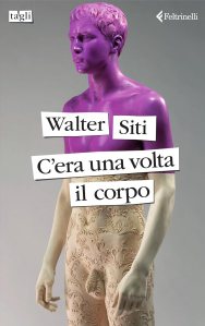 C'era una volta il corpo Walter Siti