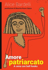 Amore e patriarcato. A cena con bell hooks Alice Bardelli