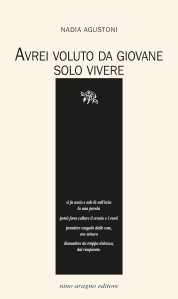 Avrei voluto da giovane solo vivere Nadia Agustoni