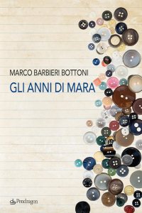Gli anni di Mara Marco Barbieri Bottoni
