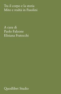 Tra il corpo e la storia. Mito, rito e ragione in Pasolini