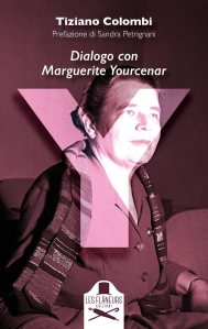 Y. Dialogo con Marguerite Yourcenar Tiziano Colombi
