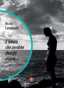 L’amore che avrebbe dovuto essere Nicola Campanelli