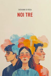 Noi tre Giovanni Di Rosa