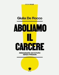 Aboliamo il carcere Giulia De Rocco