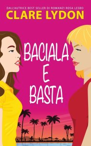 Baciala E Basta di Clare Lydon
