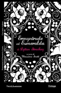 Ermyntrude ed Esmeralda. Una novella sfacciata Lytton Strachey