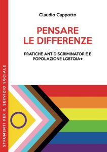 Pensare le differenze: Pratiche antidiscriminatorie e popolazione LGBTQiA+ Claudio Cappotto
