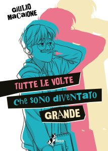 Tutte le volte che sono diventato grande di Giulio Macaione