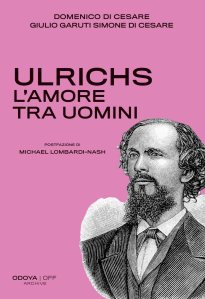 Ulrichs. L'amore tra uomini Domenico Di Cesare, Giulio Garuti Simone Di Cesare