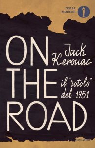 On the road. Il «rotolo» del 1951 Jack Kerouac