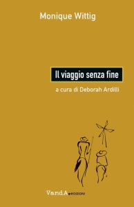 Il viaggio senza fine Monique Wittig