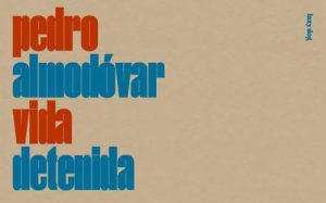 Vida detenida di Pedro Almodóvar