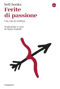 Ferite di passione. Una vita di scrittura di bell hooks