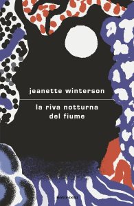 La riva notturna del fiume Jeanette Winterson
