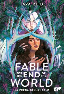 Fable for the end of the world. La preda dell'angelo di Ava Reid