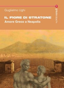 Il fiore di Stratone. Amore greco a Neapolis di Guglielmo Ughi