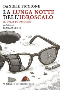 La lunga notte dell'Idroscalo.Il delitto Pasolini di Daniele Piccione