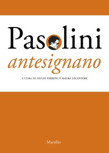 Pasolini antesignano di Maura Locantore e Giulio Ferroni