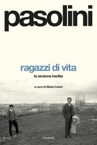 Ragazzi di vita. La versione inedita di Pier Paolo Pasolini