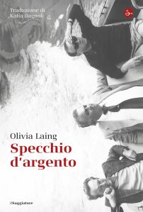 Specchio d’argento di Olivia Laing