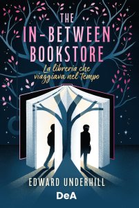 The In-Between Bookstore. La libreria che viaggiava nel tempo. Booklover approved di Edward Underhill