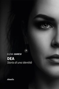 DEA. Storia di una identità di Elena Baresi