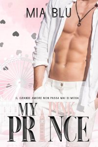 My pink prince: il grande amore non passa mai di moda di Mia Blu