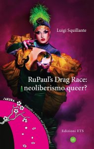 Ru Paul's drag race. Neoliberismo queer? di Luigi Squillante