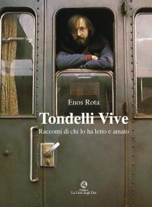 Tondelli vive. Racconti di chi lo ha letto e amato di Enos Rota