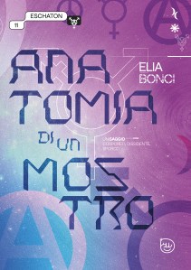 Anatomia di un mostro. Un saggio corporeo, dissidente, sporco di Elia Bonci